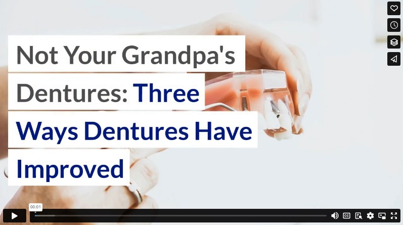 Not Your Grandpa’s Dentures: Three Ways Dentures Have Improved