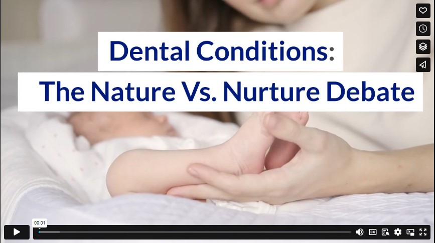 Dental Conditions: The Nature Vs. Nurture Debate